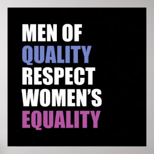 "Men Of Quality Respect Women's Equality" Poster