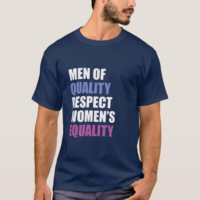 "Men Of Quality Respect Women's Equality" T-Shirt (Front)