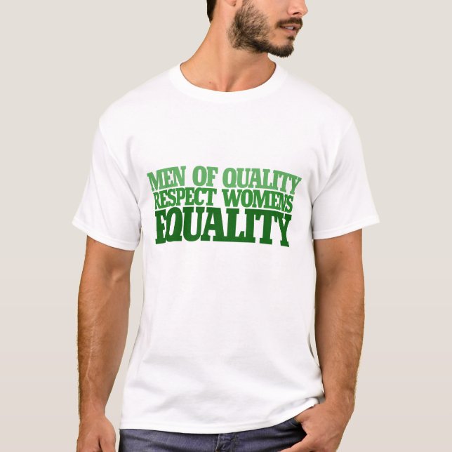 Men of quality respect womens equality T-Shirt (Front)