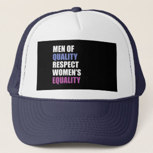 "Men Of Quality Respect Women's Equality" Trucker Hat
