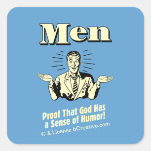 Men! Proof That God Has A Sense Of Humour Square Sticker
