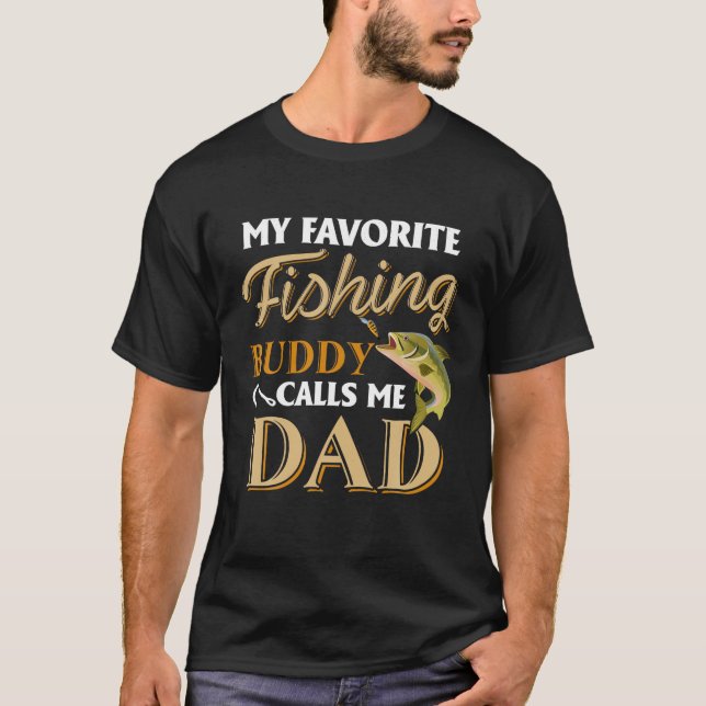 Men s My Favourite Fishing Buddy Calls Me Dad Fish T-Shirt (Front)