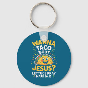 Men Shirt Wanna Taco Bout Jesus Cinco Key Ring