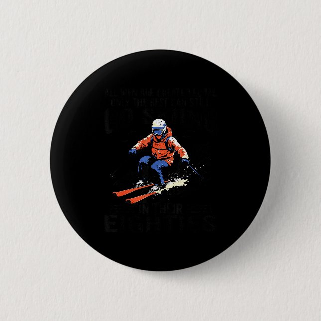 Men Still Go Skiing In Their Eighties Funny Snow S 6 Cm Round Badge (Front)