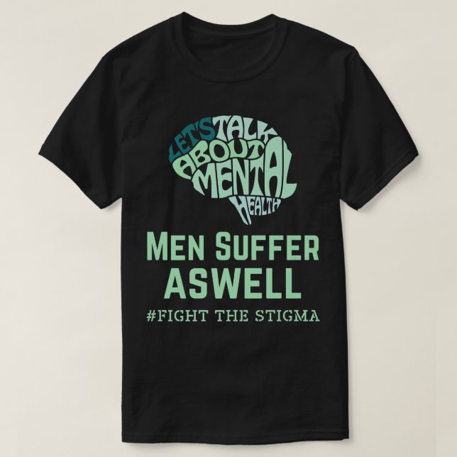 Men Suffer Aswell Mental Health Awareness Fight Th T-Shirt (Design Front)