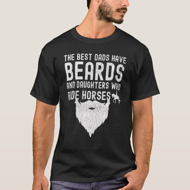 Men The Best Dads Have Beards And Daughters Who Ri T-Shirt (Front)