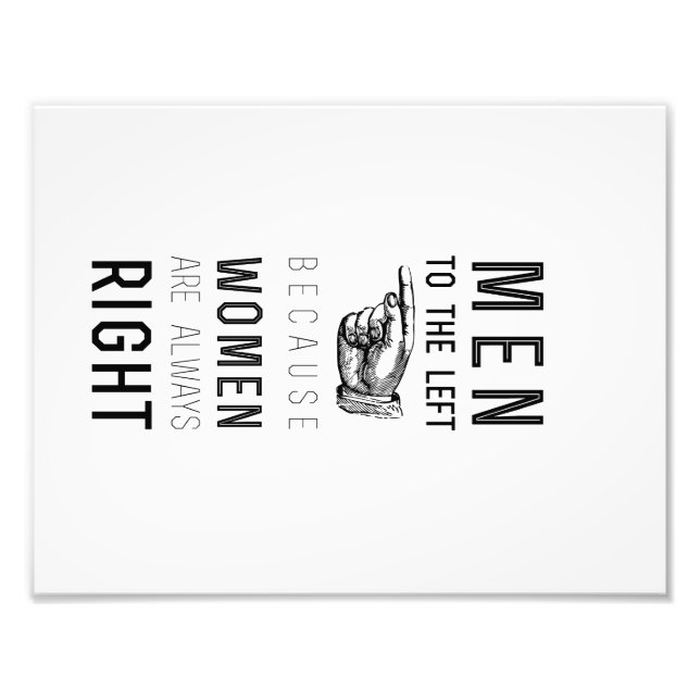 men  to the left  because women  are always  right photo print (Front)