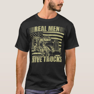 Men Truck Driver Real Men Drive Trucks American na T-Shirt
