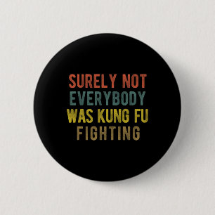 Men Vintage Surely Not Everybody Was Kung Fu Fight 6 Cm Round Badge