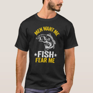 Men Want Me Fish Fear Me Bass Fisherwoman Women Fi T-Shirt
