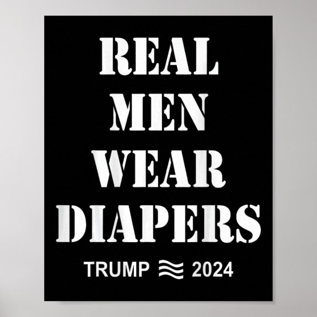 Men Wear Diapers Trump 2024 Funny Men Wear Diapers Poster (Front)