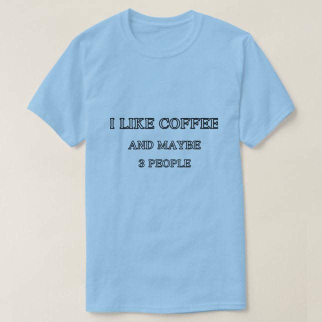 Men woman i like coffee 3 people funny t-shirt (Design Front)