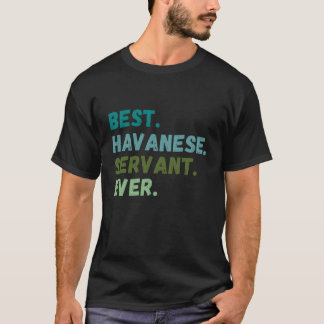 Men Women Best Dog Servant Ever HAVANESE T-Shirt