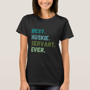 Men Women Best Dog Servant Ever HUSKIE T-Shirt