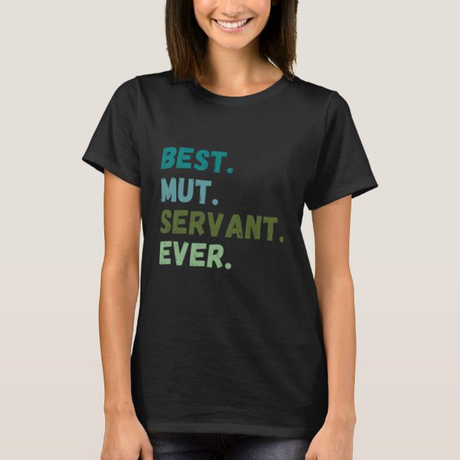 Men Women Best Dog Servant Ever MUT T-Shirt (Front)