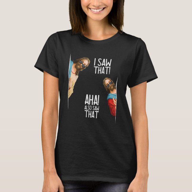Men Women Christian I Saw That Aha Also Saw That T-Shirt (Front)