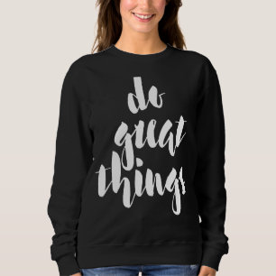 Men Women Do Great Things Sweatshirt