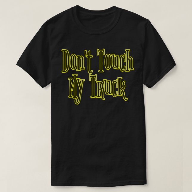 Men women Don't Touch My Truck  T-Shirt (Design Front)