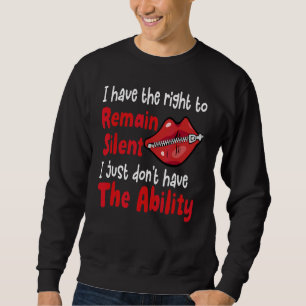 Men Women I Have The Right To Remain Silent Sarca Sweatshirt