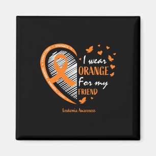 Men Women I Wear Orange For My Friend Leukaemia Aw Magnet