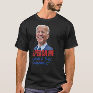 Men Women Impeach Me I Wont Even Remember T-Shirt