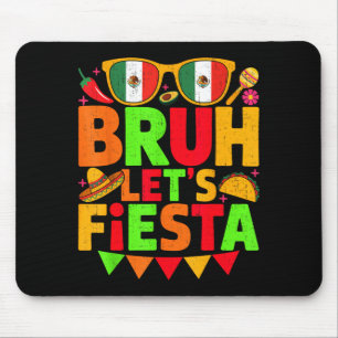 Men women kids cinco de mayo bruh let's fiesta mouse pad