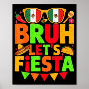Men women kids cinco de mayo bruh let's fiesta poster