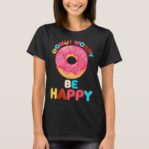Men Women Kids Doughnut Doughnut   Doughnut Worry  T-Shirt