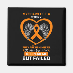 Men Women My Scars Tell A Story Orange Leukaemia A Magnet