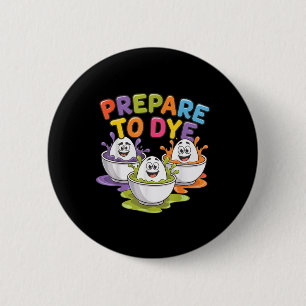 Men Women Prepare To Dye Funny Easter Sunday Egg H 6 Cm Round Badge
