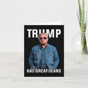 Men Women Trump Has Great Jeans Funny Meme  Card
