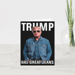 Men Women Trump Has Great Jeans Funny Meme  Card