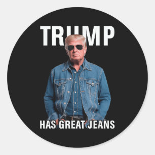 Men Women Trump Has Great Jeans Funny Meme Classic Round Sticker