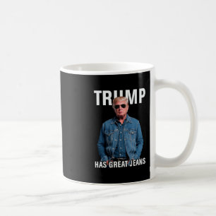 Men Women Trump Has Great Jeans Funny Meme  Coffee Mug