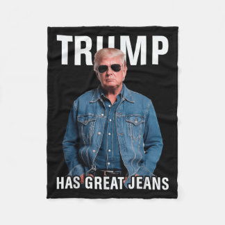 Men Women Trump Has Great Jeans Funny Meme  Fleece Blanket
