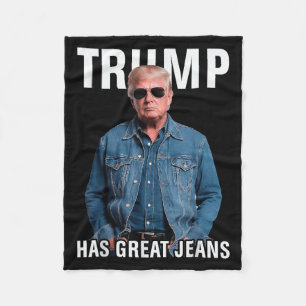 Men Women Trump Has Great Jeans Funny Meme  Fleece Blanket