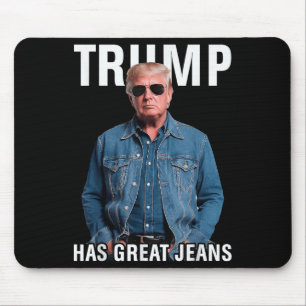 Men Women Trump Has Great Jeans Funny Meme Mouse Pad