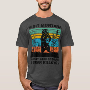 Men Women Visit Montana Worst Case Bear Kills You T-Shirt