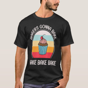 Men Women Woman Baking Baker Hobby Food Cakes Cupc T-Shirt