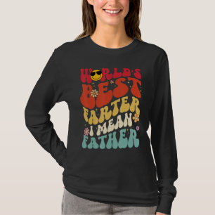 Men World s Best Farter I Mean Father Father s Day T-Shirt