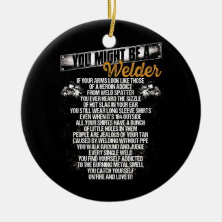 Men You Might Be A Welder Metal Smell Funny Ceramic Ornament