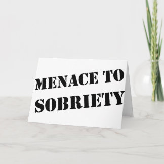Menace To Sobriety Card