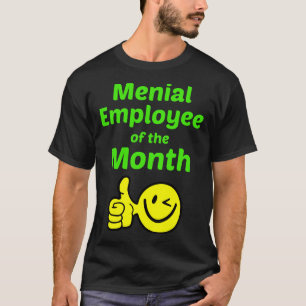 Menial Employee of the Month T-Shirt
