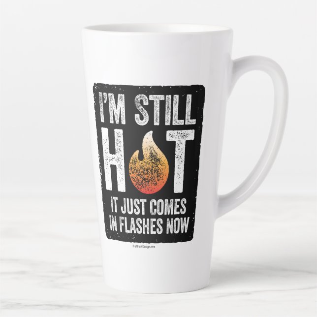 Menopause (I’m Still Hot) Latte Mug (Right)