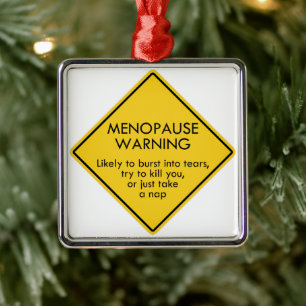 Menopause Warning Metal Ornament