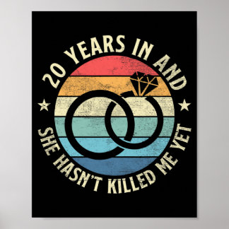 Mens 20 Years In &amp; She Hasn't Killed Me Ye Poster