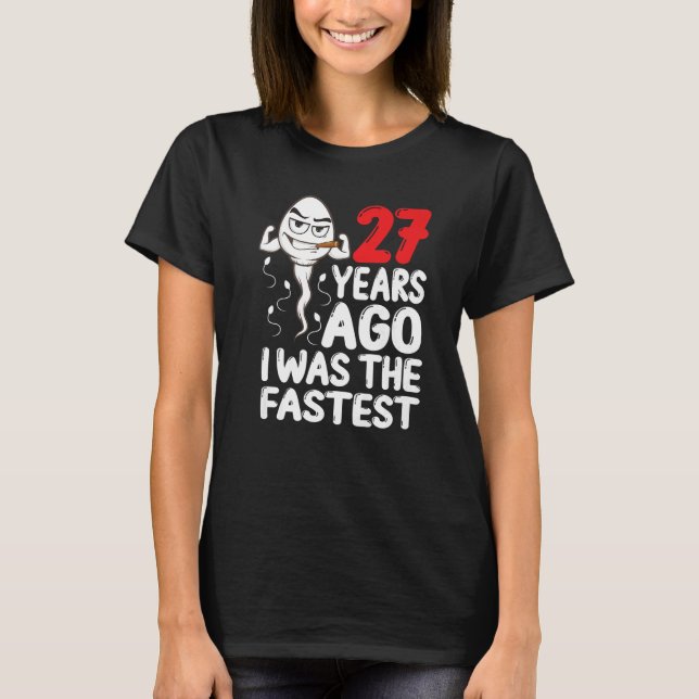 Mens 27th Birthday Gag Dress 27 Years Ago I Was Th T-Shirt (Front)