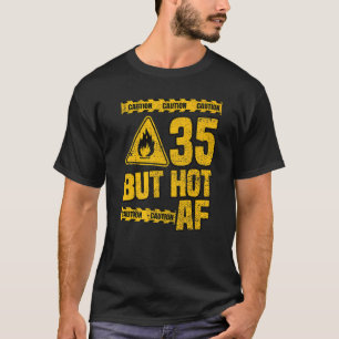 Mens 35th Birthday 35 Years But Hot Af Funny Mecha T-Shirt