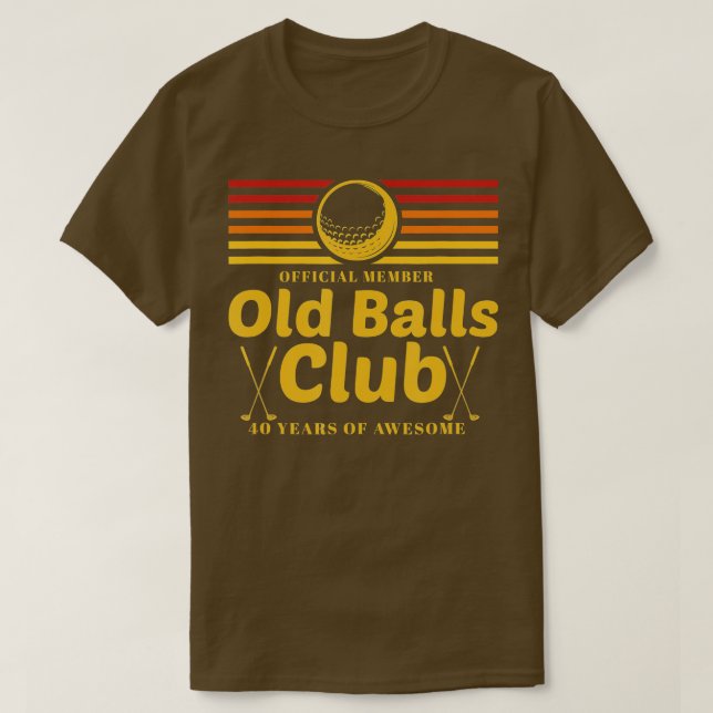Mens 40th Birthday Funny Golf Old Balls Club Membe T-Shirt (Design Front)