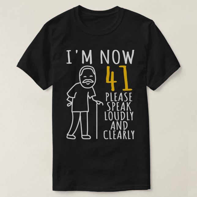Mens 41st Birthday For Him  I'm Now 41 Years Old   T-Shirt (Design Front)